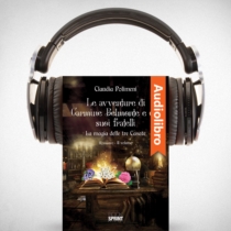 AudioLibro - Le avventure di Carmine Belmonte e dei suoi fratelli - La magia delle tre Casate - II Volume
